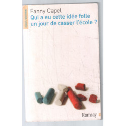 Qui a eu cette idée folle un jour de casser l'école