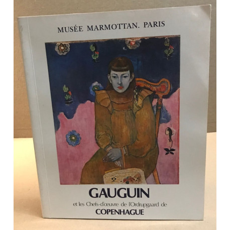 Gauguin et les chefs-d'oeuvre de l'ordrupgaard de Copenhague /...