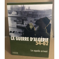 La guerre d'Algérie 54-62. Les appelés arrivent. vol.2
