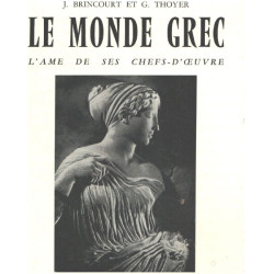 Le monde grec l'ame de ses chefs-d'oeuvre