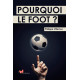 POURQUOI LE FOOT