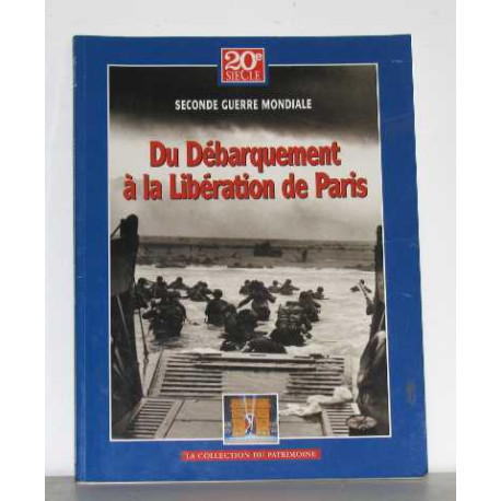 Seconde guerre mondiale Du débarquement à la libération de paris