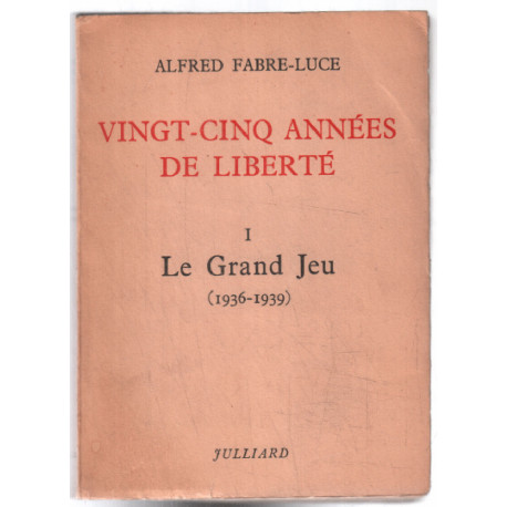 Vingt cinq années de liberté (tome 1) : le grand jeu 1936-1939