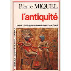 L'antiquité / l'orient : de l'egypte ancienne a alexandre le grand