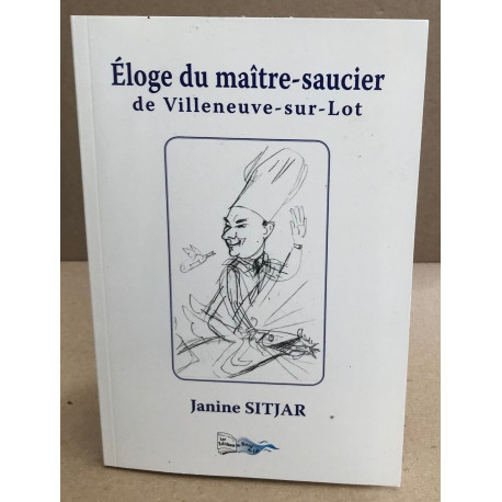 ÉLOGE DU MAÎTRE-SAUCIER DE VILLENEUVE-SUR-LOT