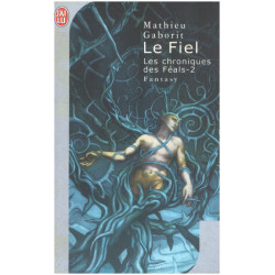 Les Chroniques des Féals tome 2 : Le fiel