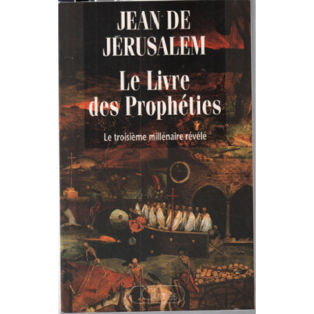 Le livre des prophéties : Le troisième millénaire révélé