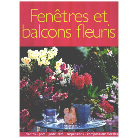 Fenêtres et balcons fleuris : Plantes pots jardinières suspensions...