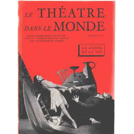 Le theatre dans le monde/ revue trimestrielle/ la danse et la vie