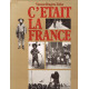 C'était la France : Chronique de la vie quotidienne des Français...