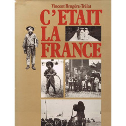 C'était la France : Chronique de la vie quotidienne des Français...
