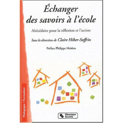 ECHANGER DES SAVOIRS A L'ECOLE: Abécédaire pour la réflexion et...