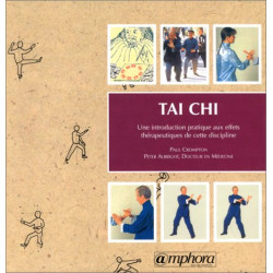 Tai Chi. Une introduction pratique aux effets thérapeutiques de...
