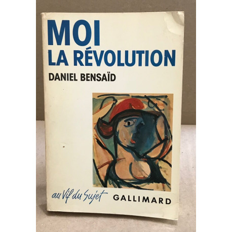 Moi la Révolution : Remembrances d'une bicentenaire indigne