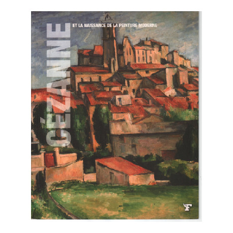 Cézanne et la naissance de la peinture moderne