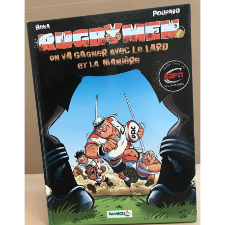 Les Rugbymen T5: On va gagner avec le lard et la manière