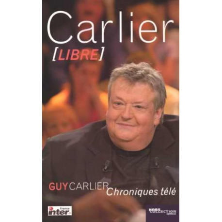 Carlier libre : Chroniques télé