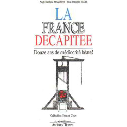 La France décapitée : Douze années de médiocrité béate