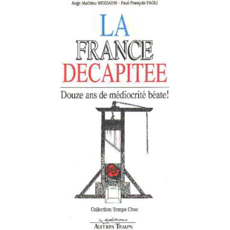 La France décapitée : Douze années de médiocrité béate