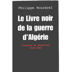 Le livre noir de la guerre d'Algérie : Français et Algériens 1945-1962
