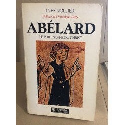 Abelard : le philosophe du christ