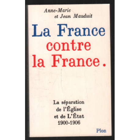 La France contre la France : la separation de l'eglise et de...