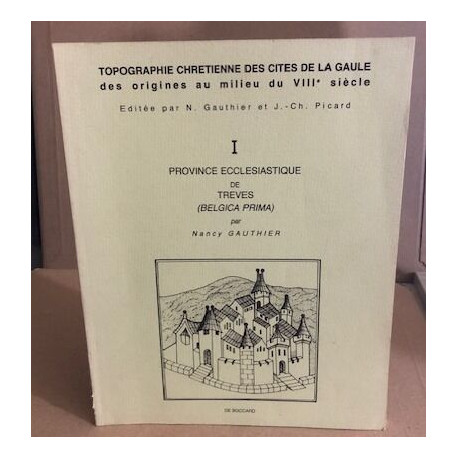 Topographie chretienne des cités de la gaule des origines au...