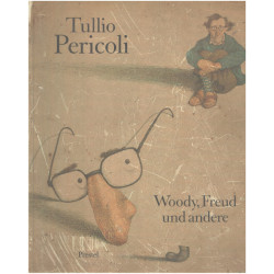 Tillio Pericoli Woody Freud und andere : Anläßl. d. Ausstell. im...