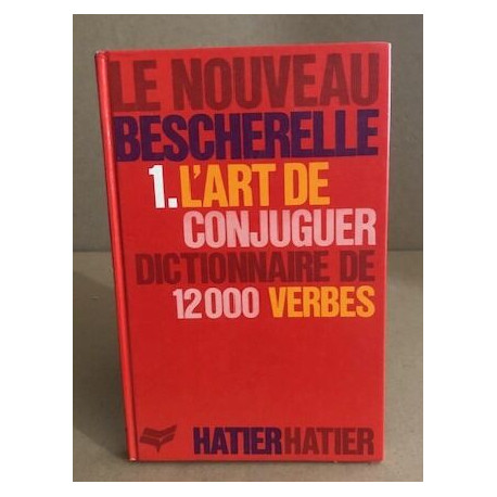 Le Nouveau Bescherelle tome 1 : L'Art de conjuguer