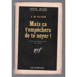 Mais ca t'empechera de te noyer (série noire)