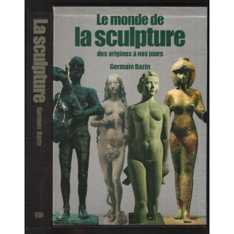 Le monde de la sculpture : des origines à nos jours