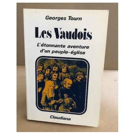 Les vaudois / l'etonnante aventure d'un peuple-église