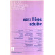 Vers l'age adulte