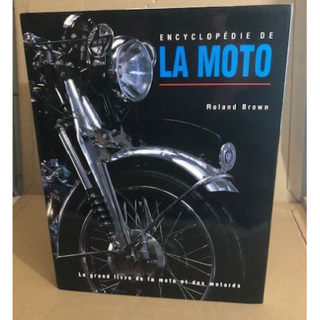 Encyclopedie De La Moto : Le Grand Livre De La Moto Et Des Motards