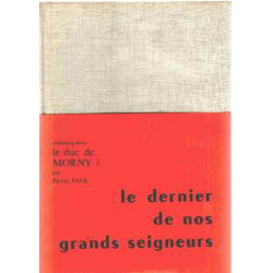 Connaissez vous le duc de morny ? le dernier de nos grands seigneurs