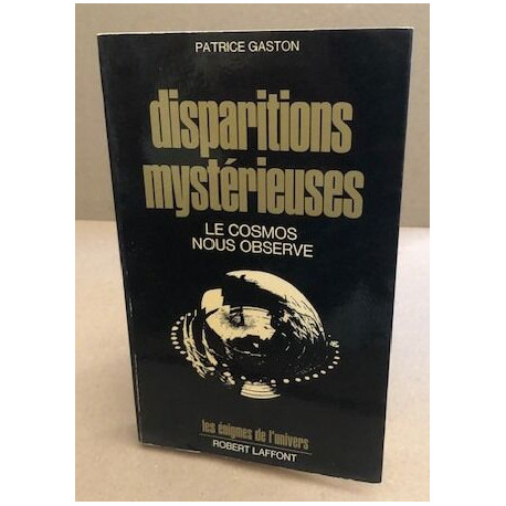 Disparitions mysterieuses / le cosmos nous observe