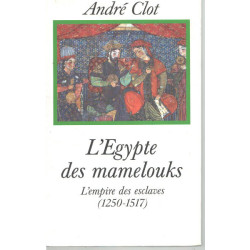 L'egypte des mamelouks l'empire des esclaves ( 150-1517 )