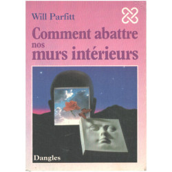 Comment abattre nos murs intérieurs : L'Elimination de vos...