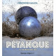 Pétanque - La passion du jeu