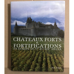 Châteaux Forts et Fortifications en Europe du Vème au XIXème siècle