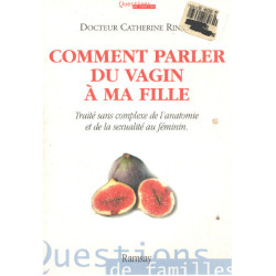 Comment parler du vagin à ma fille : Traité sans complexe de...