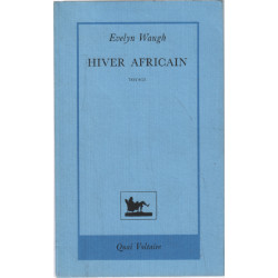 Hiver africain. Voyage en Ethiopie et au Kenya 1930-1931
