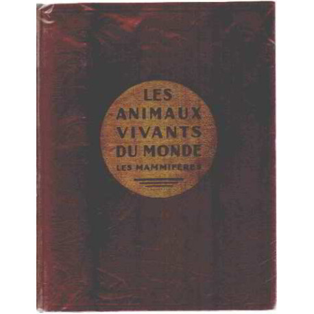Les animaux vivants du monde /histoire naturelle : les mammiferes