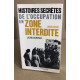 Histoires secretes de l'occupation en zone interdite