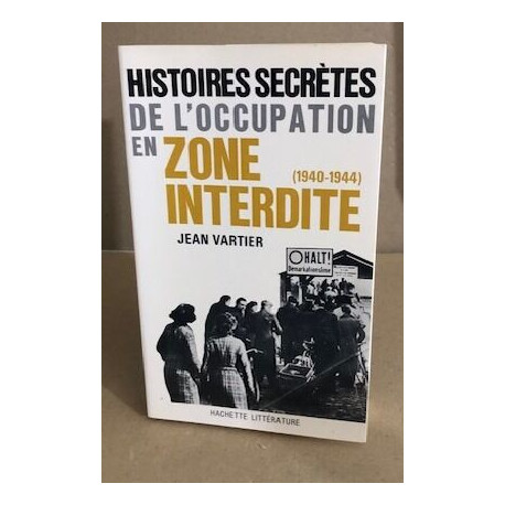 Histoires secretes de l'occupation en zone interdite