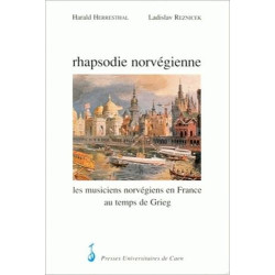 Rhapsodie norvégienne. Les musiciens norvégiens en France au temps...