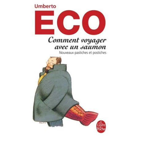 Comment voyager avec un saumon. Nouveaux pastiches et postiches
