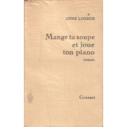 Mange ta soupe et joue ton piano
