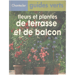 FLEURS ET PLANTES DE TERRASSE ET DE BALCON