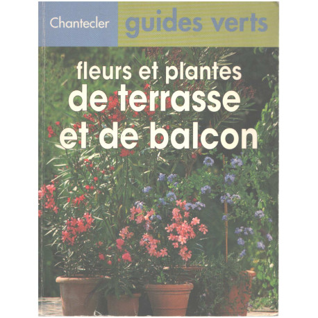 FLEURS ET PLANTES DE TERRASSE ET DE BALCON